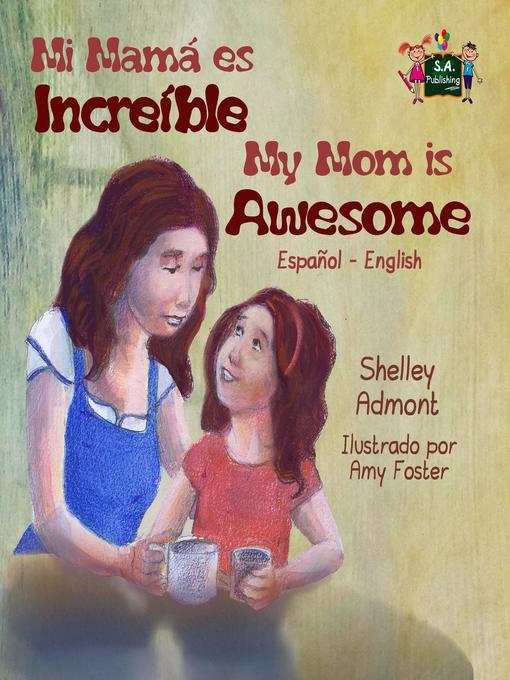 Title details for Mi mamá es incredible- My Mom is Awesome (Spanish English Bilingual) by Shelley Admont - Available